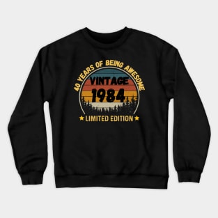 Vintage 1984 Limited Edition 40th Birthday 40 Years Old Gift Crewneck Sweatshirt